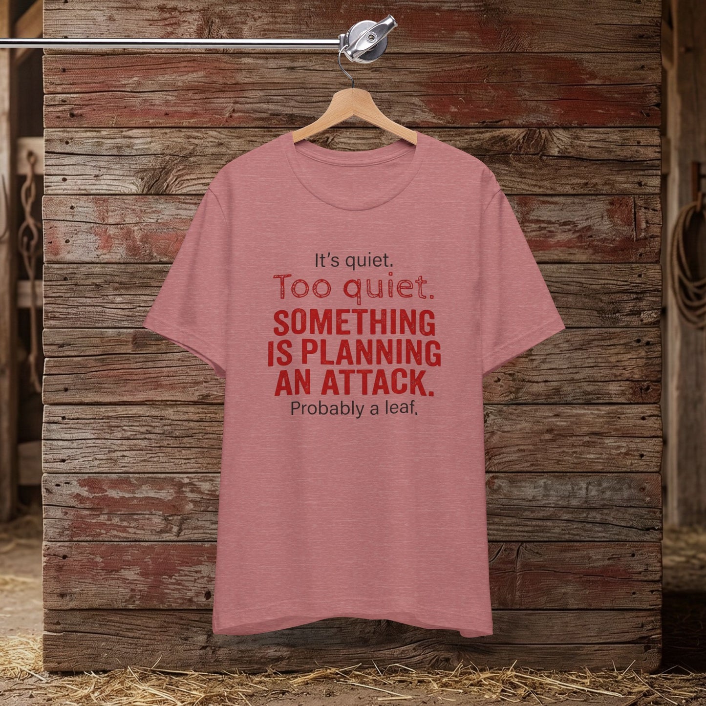 It’s Too Quiet – Barn Chaos Humor Tee