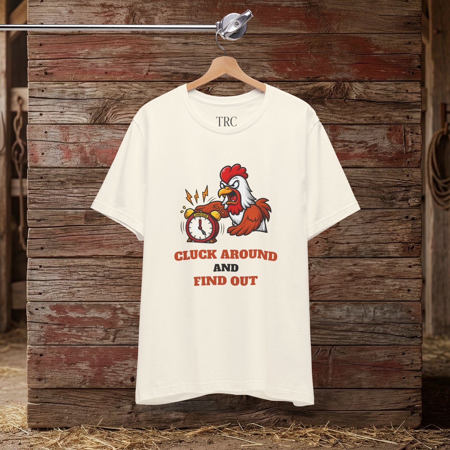 Cluck Around & Find Out – Barn Humor Tee