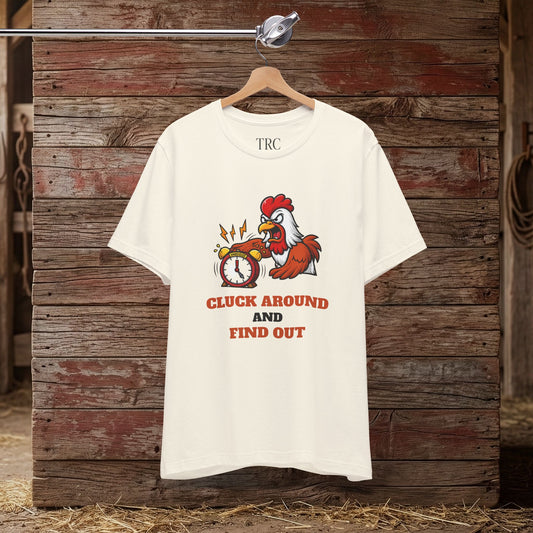 Cluck Around & Find Out – Barn Humor Tee