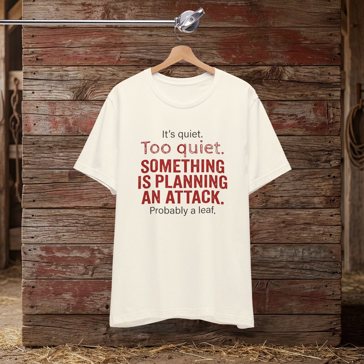 It’s Too Quiet – Barn Chaos Humor Tee