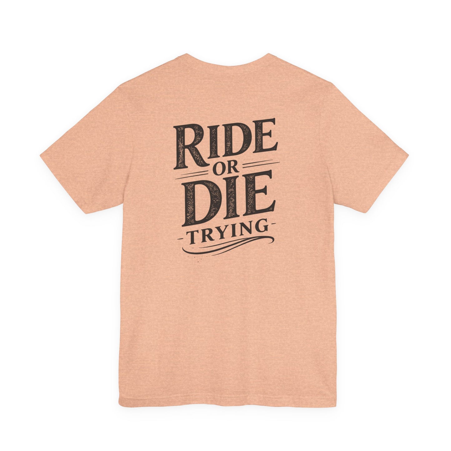 Ride or Die Trying – Equestrian Loyalty Tee