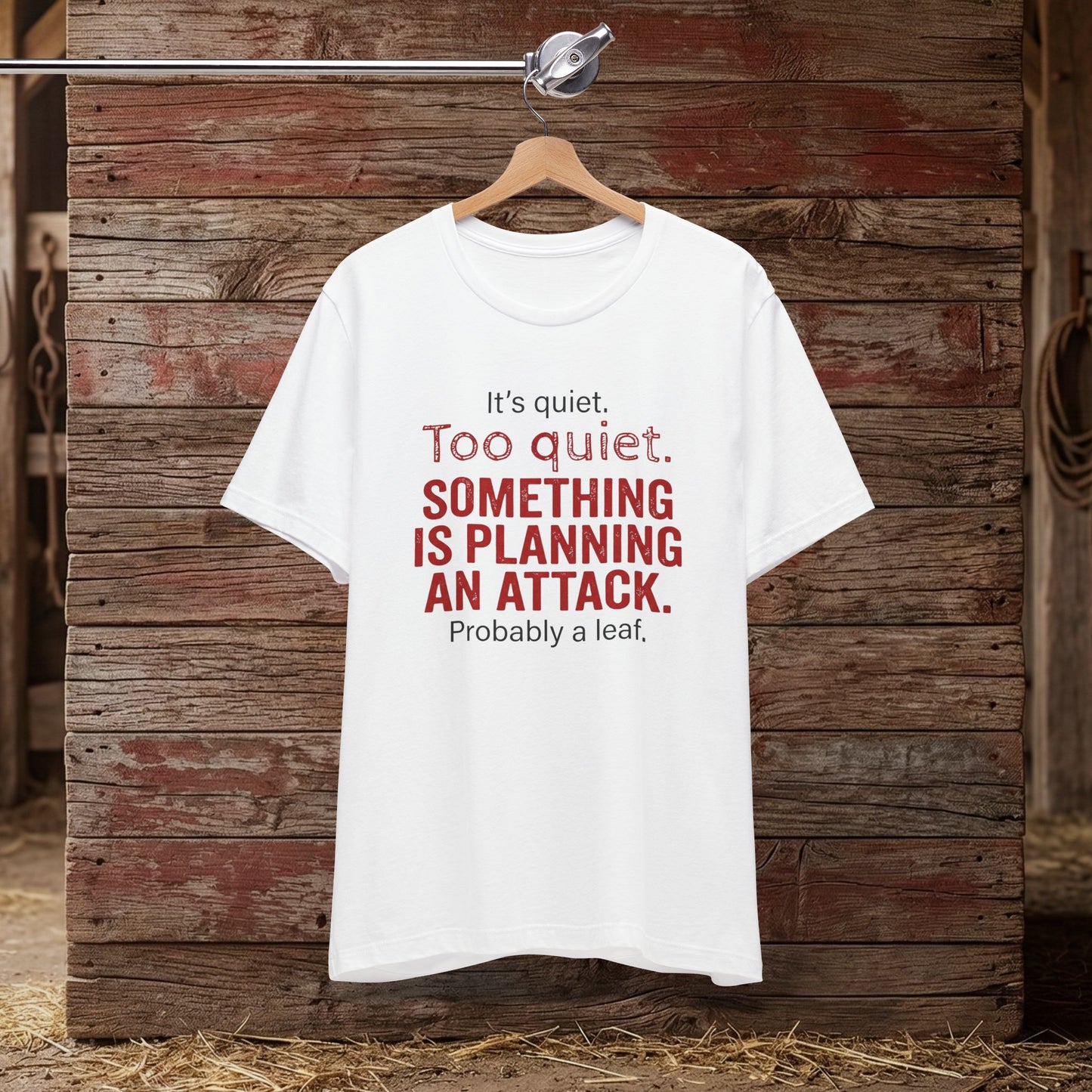 It’s Too Quiet – Barn Chaos Humor Tee