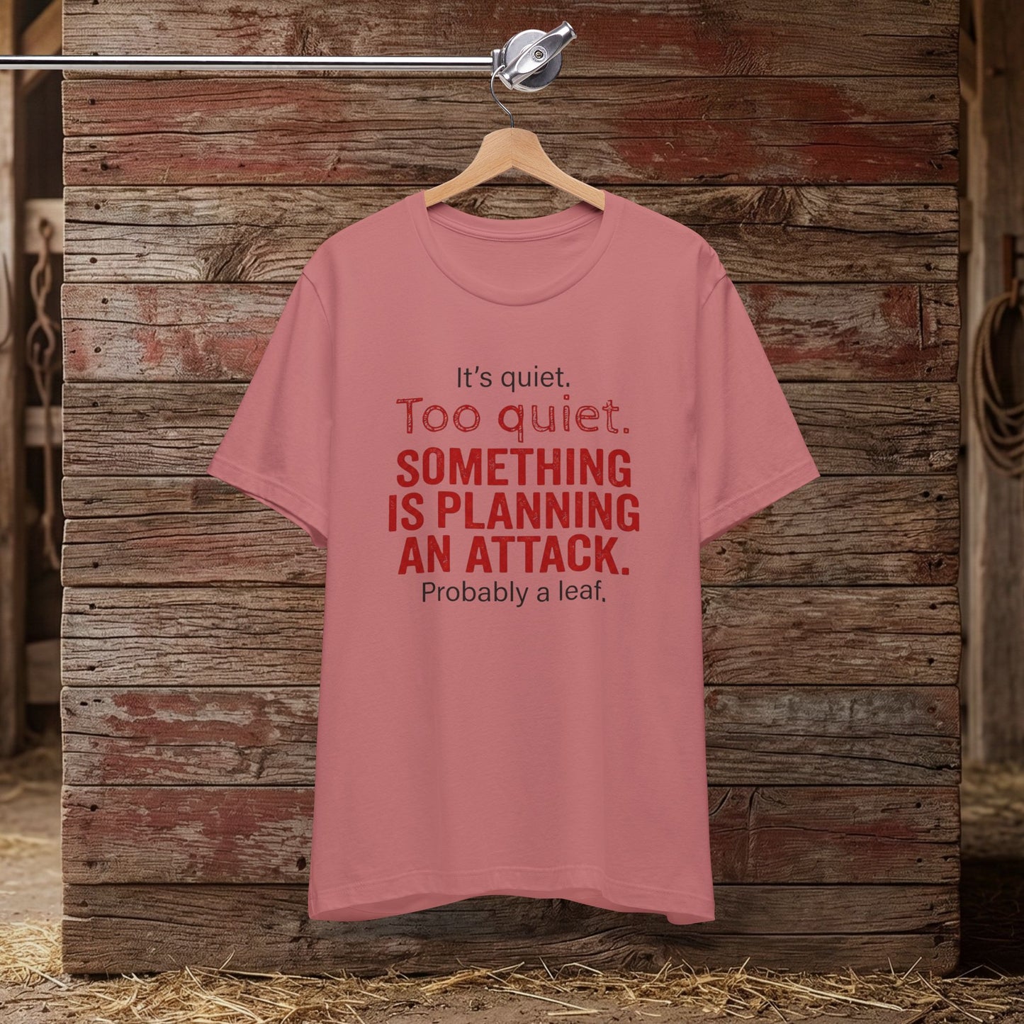 It’s Too Quiet – Barn Chaos Humor Tee