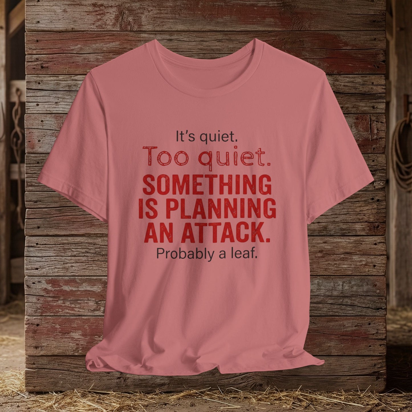 It’s Too Quiet – Barn Chaos Humor Tee