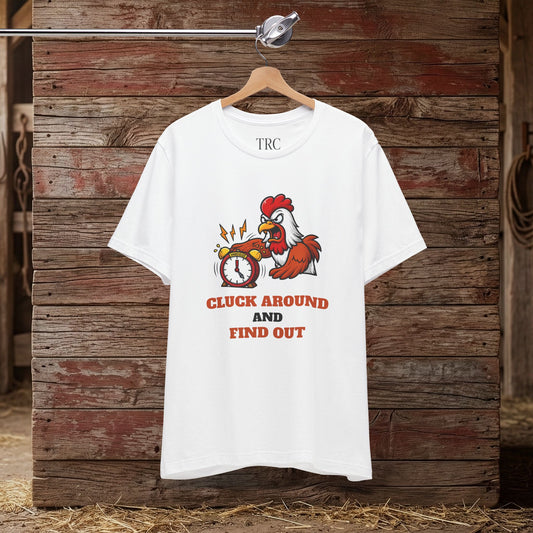 Cluck Around & Find Out – Barn Humor Tee