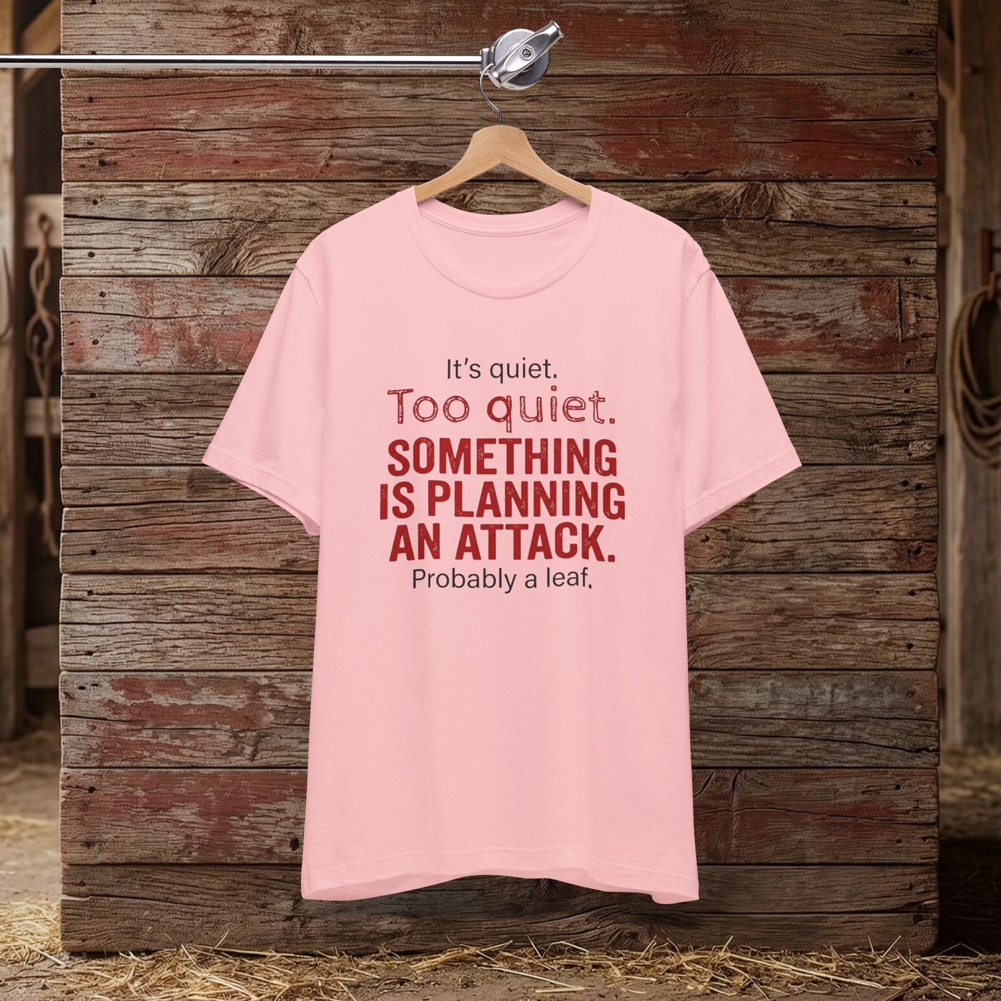 It’s Too Quiet – Barn Chaos Humor Tee