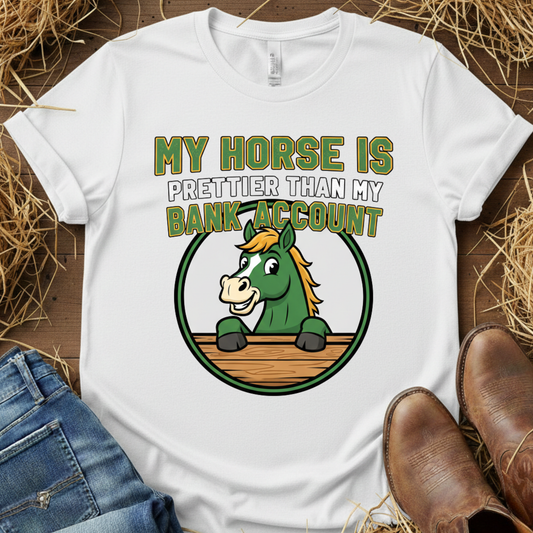 My Horse Is Prettier  – Barn Humor Tee